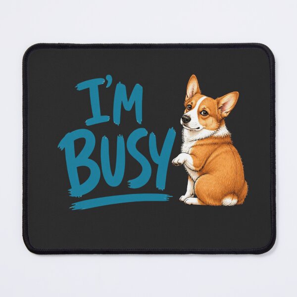 Item preview, I’m Busy Funny Corgi Dog Humor designed and sold by AdicretorDesign.