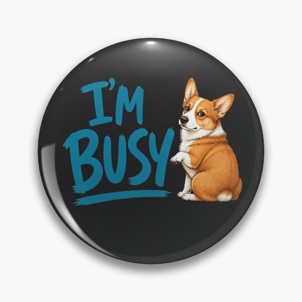 Item preview, I’m Busy Funny Corgi Dog Humor designed and sold by AdicretorDesign.