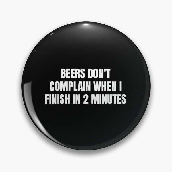 Item preview, Beers Don't Complain When I Finish In 2 Minutes Funny Beer Drinking  designed and sold by Rahamkshop.