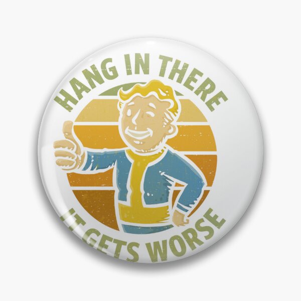 Item preview, Hang In There It Gets Worse Vault Boy Style Art designed and sold by amn-ysn ⭐⭐⭐⭐⭐.