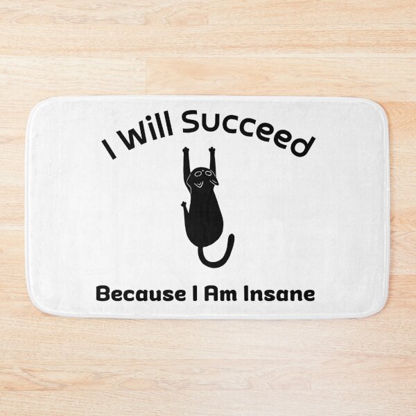 Item preview, I Will Succeed Because I Am Insane designed and sold by AMCreatix.