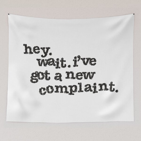 Item preview, Hey Wait I've Got A New Complaint Lyric designed and sold by field3.