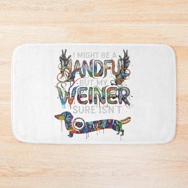 Item preview, I Might Be A Handful But My Weiner Sure Isn't designed and sold by SkrabinhoArt.