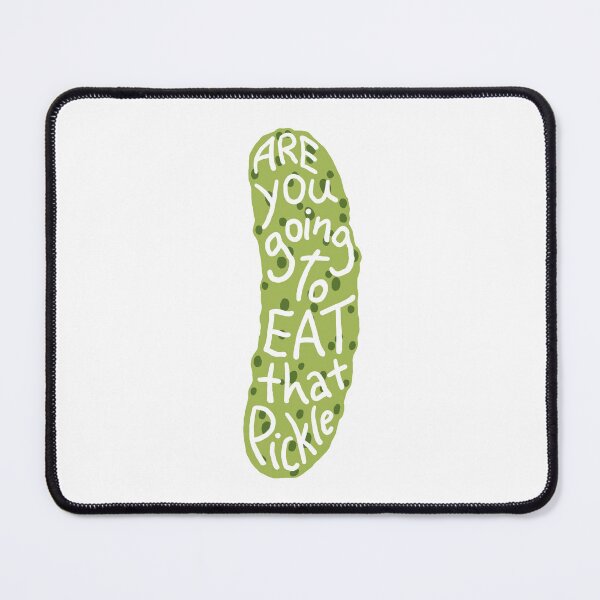 Item preview, Are you gonna eat that pickle? - [title of show] designed and sold by hotchkiss2earth.