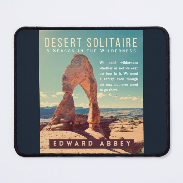 Item preview, Edward Abbey quote: We need wilderness whether or not we ever set foot in it. We need a refuge even though we may not ever need to go there. designed and sold by artbleed.