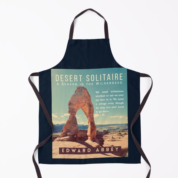 Item preview, Edward Abbey quote: We need wilderness whether or not we ever set foot in it. We need a refuge even though we may not ever need to go there. designed and sold by artbleed.
