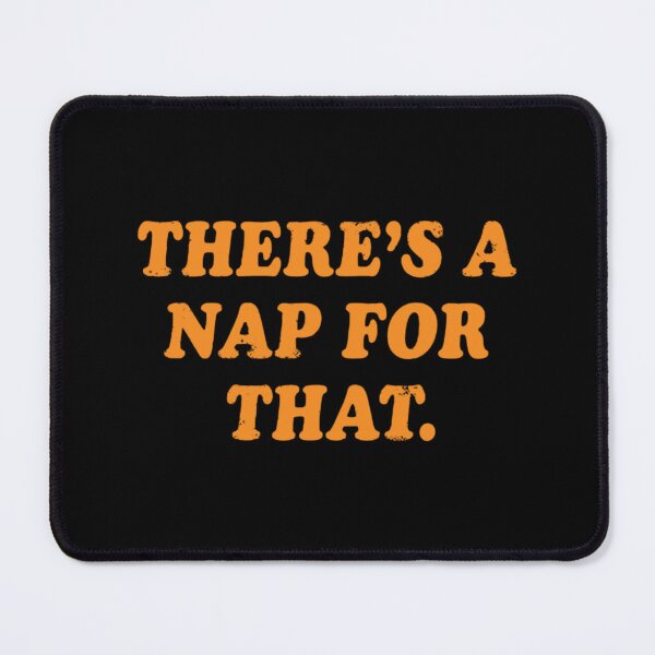 Item preview, There's A Nap For That, Funny gift  designed and sold by CloudyPress.