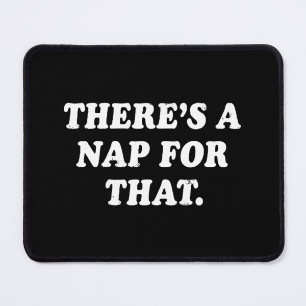 Item preview, There's A Nap For That, Funny gift  designed and sold by CloudyPress.