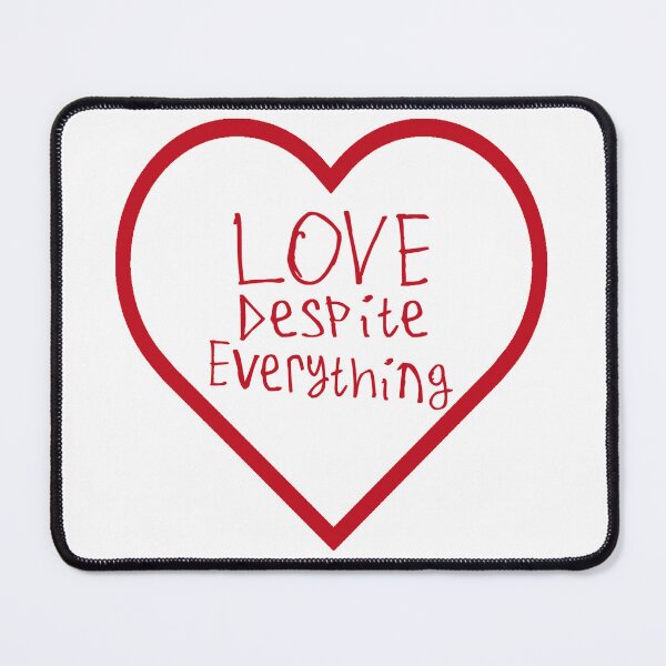 Item preview, Love Despite Everything designed and sold by kinpirks.