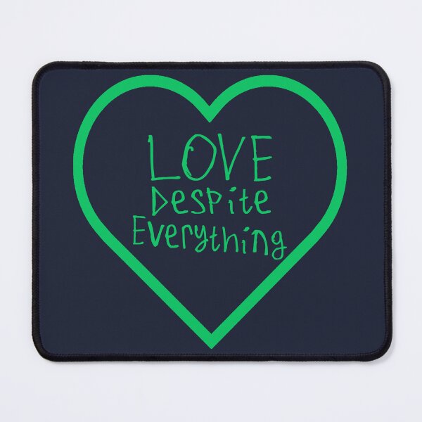 Item preview, Love Despite Everything designed and sold by kinpirks.