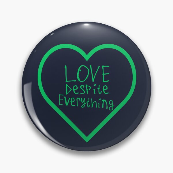 Item preview, Love Despite Everything designed and sold by kinpirks.
