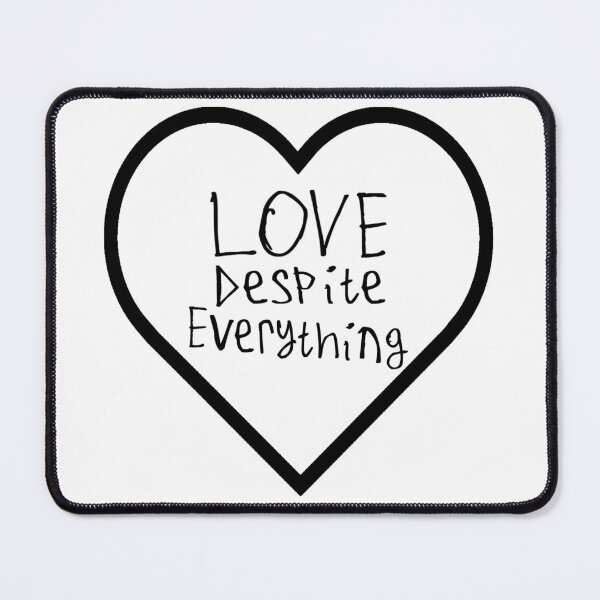 Item preview, Love Despite Everything designed and sold by kinpirks.