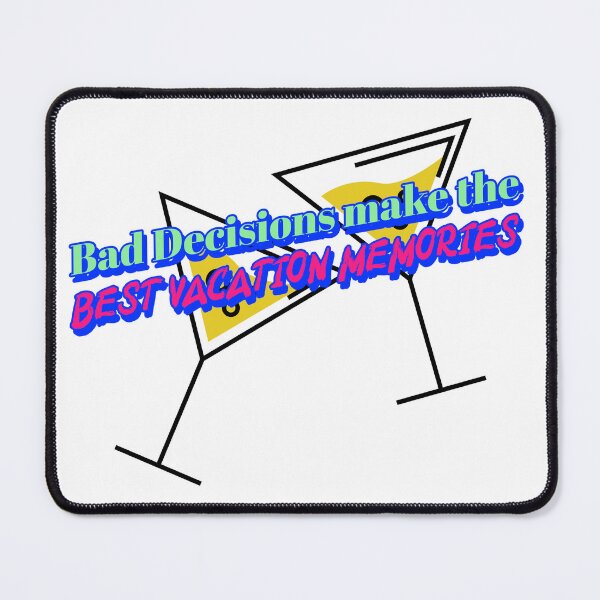 Item preview, Bad Decisions make the BEST vacation Memories designed and sold by CreationsbYKz.