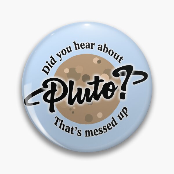 Item preview, Did You Hear About Pluto? That's Messed Up designed and sold by hotchkiss2earth.