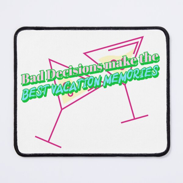 Item preview, Bad Decisions make the BEST vacation Memories designed and sold by CreationsbYKz.
