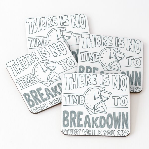 Item preview, There is no time to breakdown study while you cry designed and sold by Clara Designs.