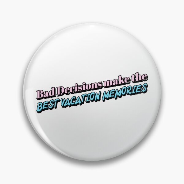 Item preview, Bad Decisions make the BEST vacation Memories designed and sold by CreationsbYKz.