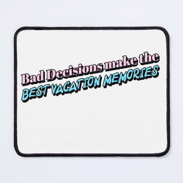 Item preview, Bad Decisions make the BEST vacation Memories designed and sold by CreationsbYKz.