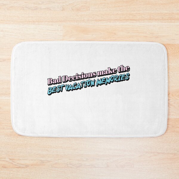 Item preview, Bad Decisions make the BEST vacation Memories designed and sold by CreationsbYKz.
