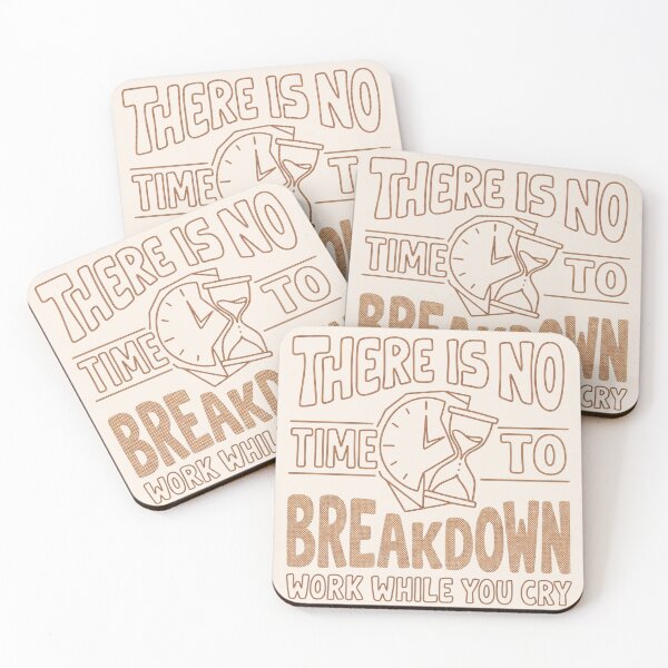Item preview, There is no time to breakdown work while you cry designed and sold by Clara Designs.