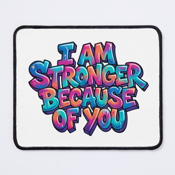 Item preview, I Am Stronger Because Of You designed and sold by rockazona.