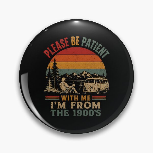 Item preview, Please Be Patient With Me I'm From The 1900's Vintage Camper Van Life Generation Humor designed and sold by RetroMini2026.