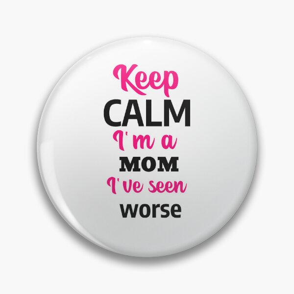 Item preview, Keep Calm - I'm a MOM - I've seen worse  designed and sold by CreationsbYKz.