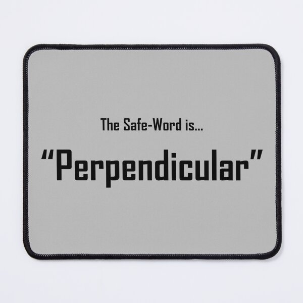 Item preview, Safe Words "Perpendicular" - Black Lettering designed and sold by cousinbessie.