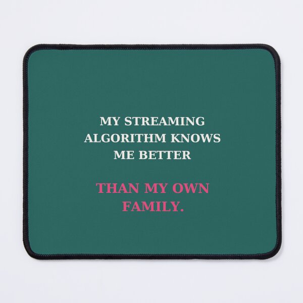 Item preview, My streaming algorithm knows me better than my family - Funny quote designed and sold by VYNCERA.
