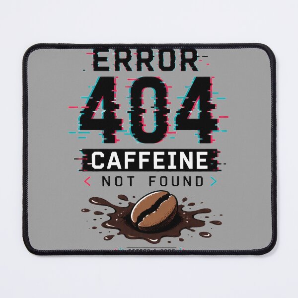 Item preview, Error 404 Caffeine Not Found Programmer Coffee designed and sold by FABIOLA1970.
