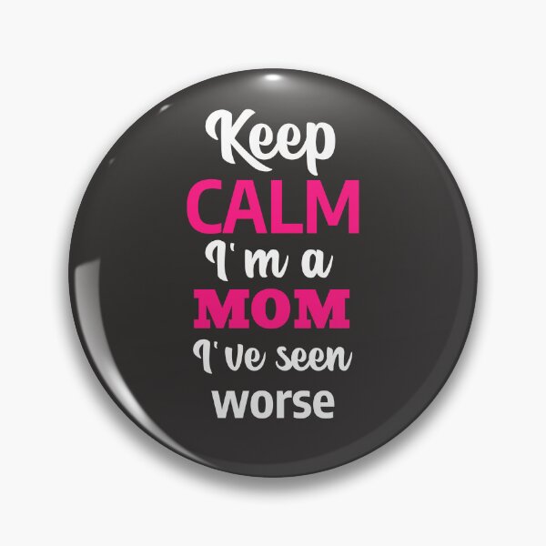 Item preview, Keep Calm - I'm a MOM - I've seen worse  designed and sold by CreationsbYKz.