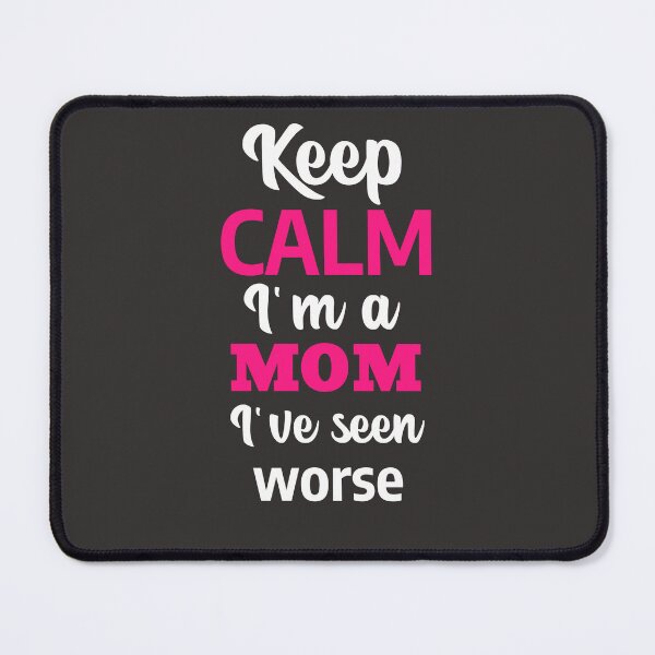 Item preview, Keep Calm - I'm a MOM - I've seen worse designed and sold by CreationsbYKz.