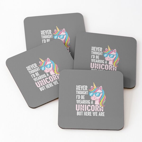Item preview, Never Thought I'd Be Wearing A Unicorn But Here We Are Funny Unicorn Lover designed and sold by SofiBlair.