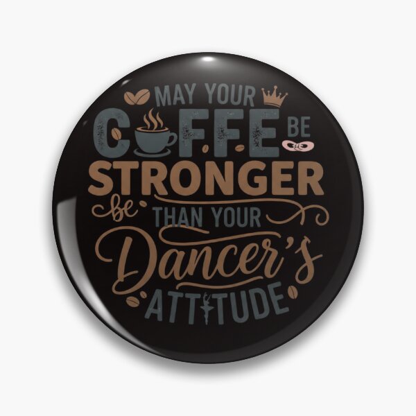 Item preview, May Your Coffee Be Stronger Than Your Dancer's Attitude designed and sold by SkrabinhoArt.