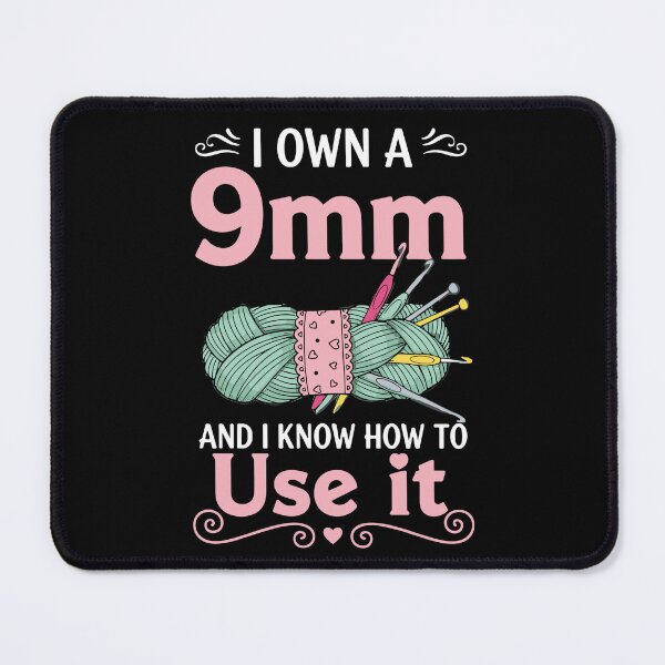 Item preview, I Own A 9mm And I Know How To Use It Crochet Knitter Yarn Lover designed and sold by SofiBlair.