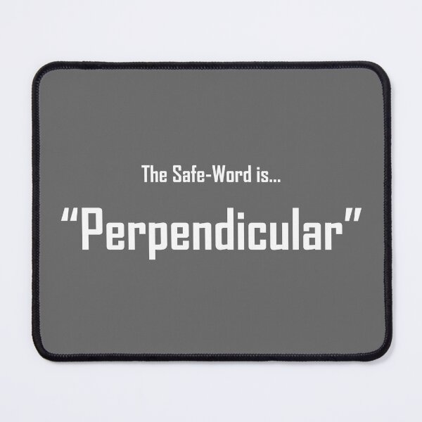 Item preview, Safe Words "Perpendicular" - White Lettering designed and sold by cousinbessie.