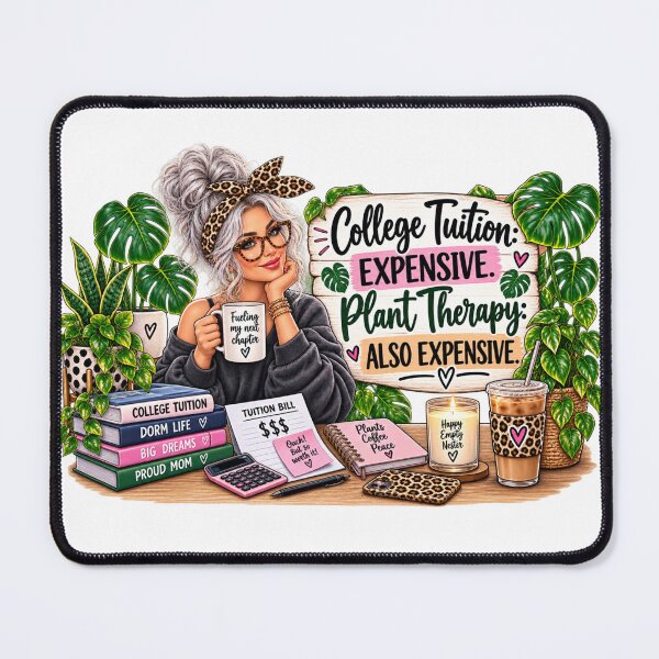 Item preview, College Tuition Expensive Plant Therapy Also Expensive – Funny College Mom designed and sold by CottageGardenCo.