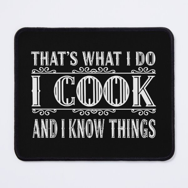 Item preview, That's What I Do I Cook And I Know Things Cooking Chef Cook Foodie Culinary designed and sold by SofiBlair.