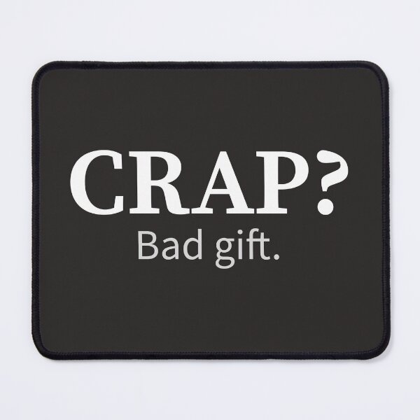 Item preview,  Crap? Bad Gift designed and sold by kjson1.
