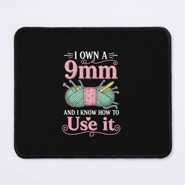 Item preview, I Own A 9mm And I Know How To Use It Crocheter Knitter Yarn Lover Humor designed and sold by PopStars1993.