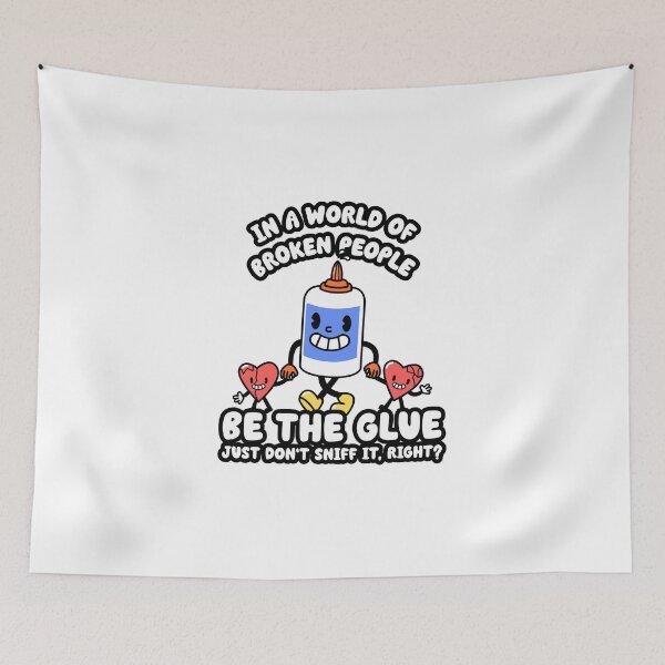 Item preview, In a World of Broken People Be the Glue | Funny Glue Pun designed and sold by kjson1.