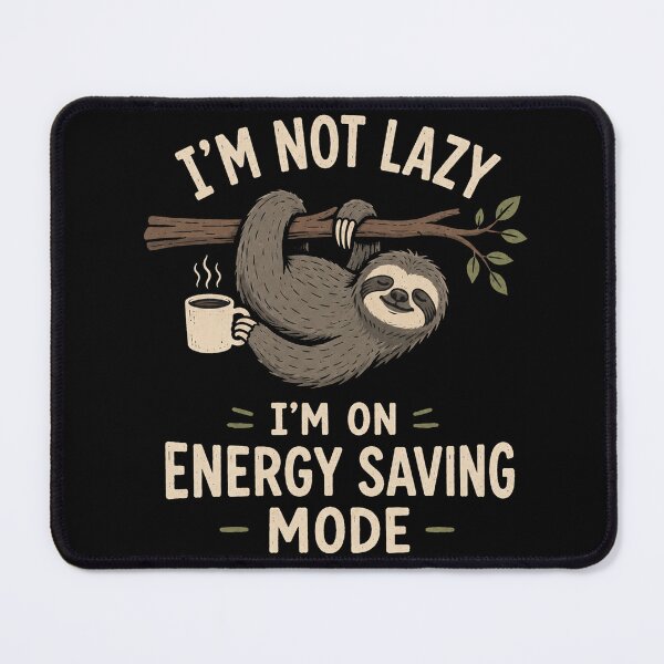 Item preview, Im Not Lazy Im On Energy Saving Mode Sloth designed and sold by Soffar-So-good.