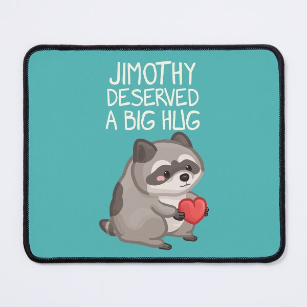 Item preview, Jimothy Raccoon Deserved a Big Hug Light Font Version designed and sold by Khotekmei.
