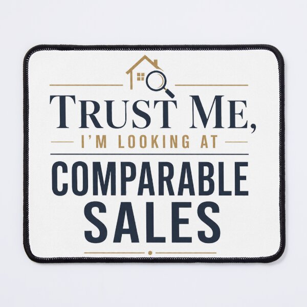 Item preview, Trust Me, I'm Looking At Comparable Sales designed and sold by AVID Company.