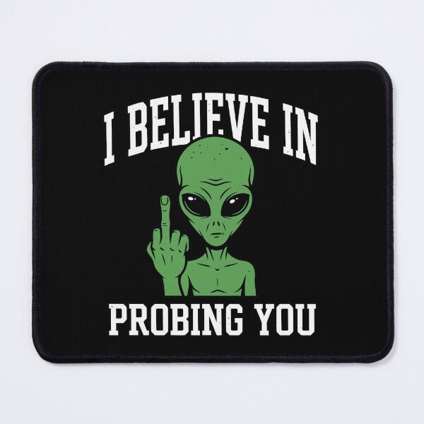 Item preview, I Believe In Probing You Funny Alien Middle Finger designed and sold by Amir Faysal.