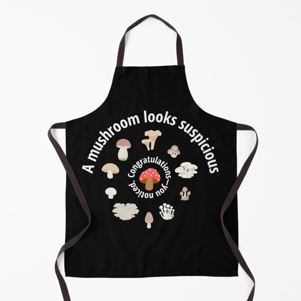 Item preview, Suspicious Mushroom Congratulations You Noticed Funny Mushroom Forager designed and sold by MoqunaDesign.