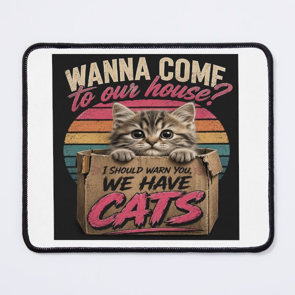 Item preview, Wanna Come to Our House? We Have Cats – Funny Cat Lover Design designed and sold by Strongermind.