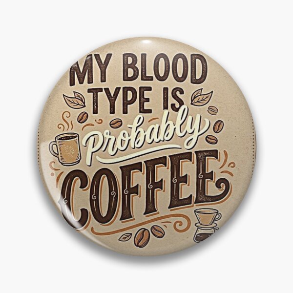 Item preview, My Blood Type Is Probably Coffee – Funny Coffee Lover Quote, Caffeine Addict Humor, Morning Coffee Lover Gift designed and sold by Zaitmiprints.