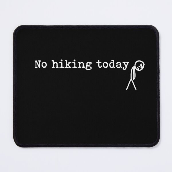 Item preview, No Hiking Today Hiker Outdoors Funny designed and sold by LASTIQUE-dd.