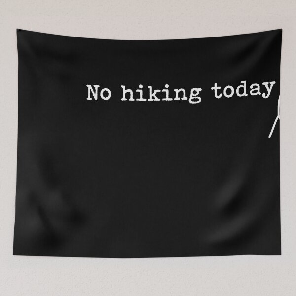 Item preview, No Hiking Today Hiker Outdoors Funny designed and sold by LASTIQUE-dd.